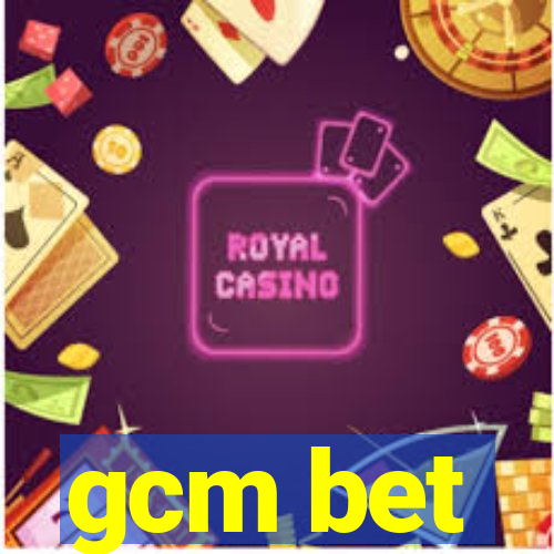 gcm bet